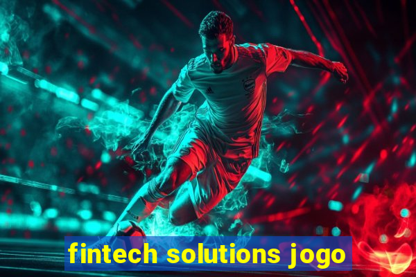 fintech solutions jogo